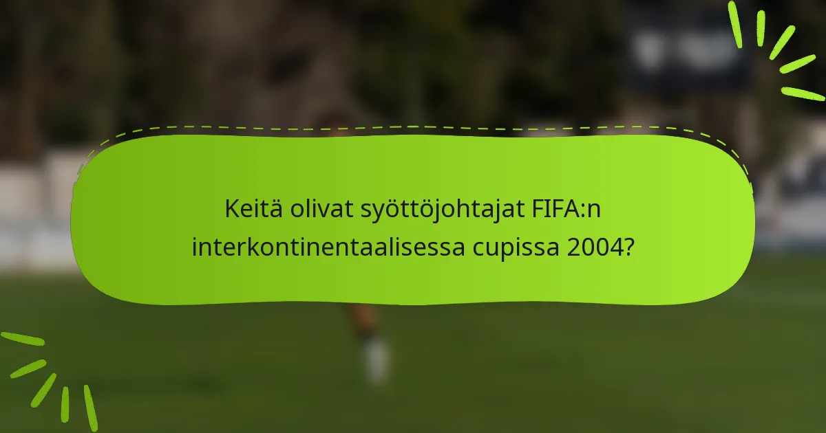 Keitä olivat syöttöjohtajat FIFA:n interkontinentaalisessa cupissa 2004?