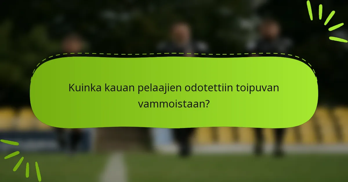 Kuinka kauan pelaajien odotettiin toipuvan vammoistaan?