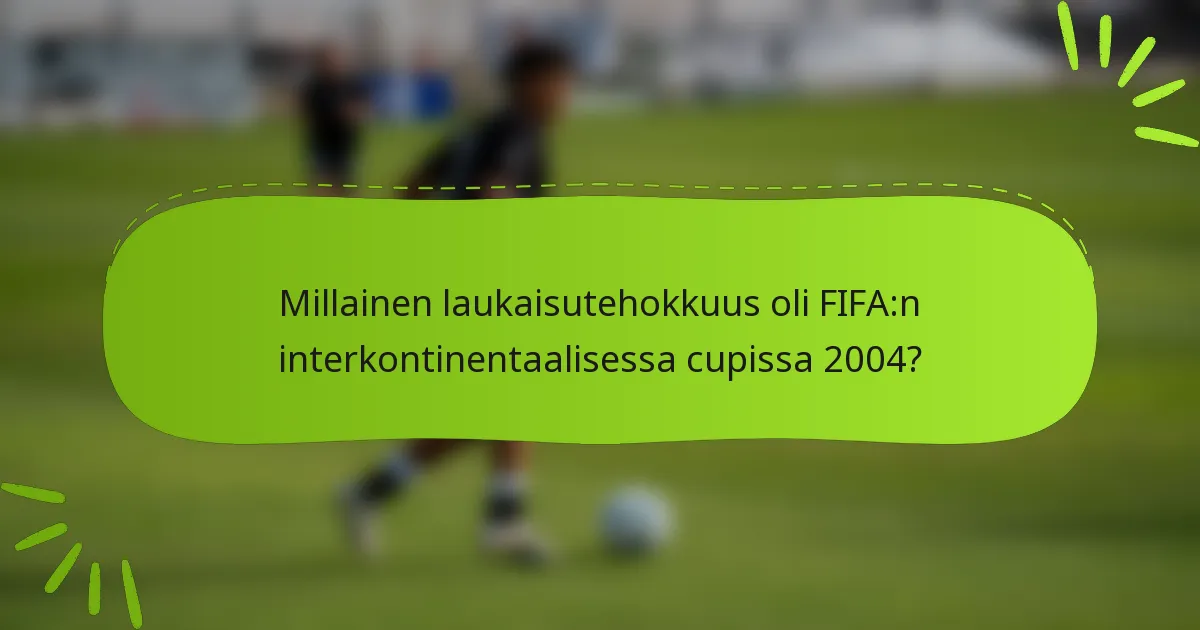 Millainen laukaisutehokkuus oli FIFA:n interkontinentaalisessa cupissa 2004?