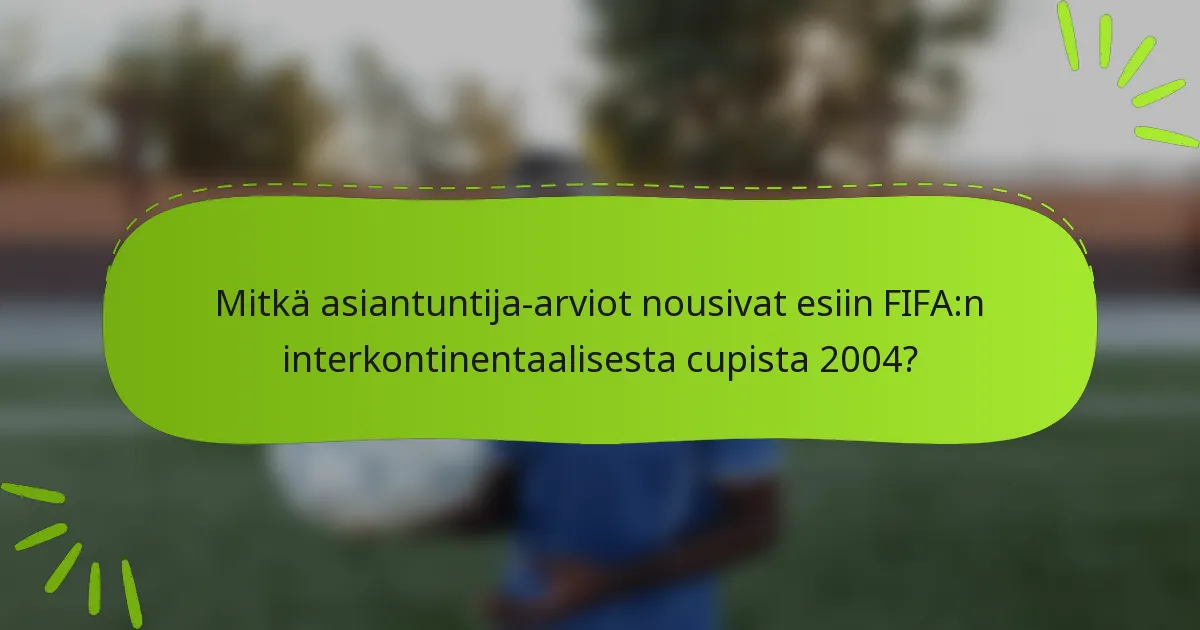 Mitkä asiantuntija-arviot nousivat esiin FIFA:n interkontinentaalisesta cupista 2004?