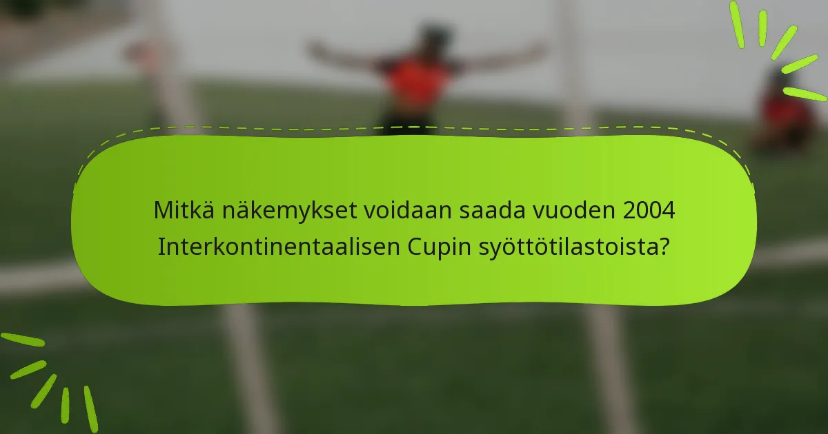 Mitkä näkemykset voidaan saada vuoden 2004 Interkontinentaalisen Cupin syöttötilastoista?