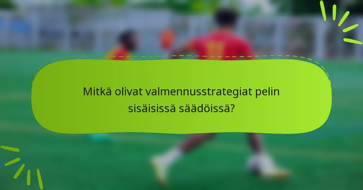 Mitkä olivat valmennusstrategiat pelin sisäisissä säädöissä?