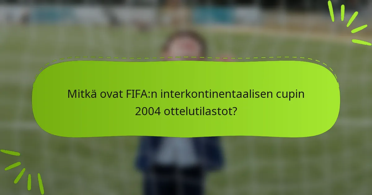 Mitkä ovat FIFA:n interkontinentaalisen cupin 2004 ottelutilastot?