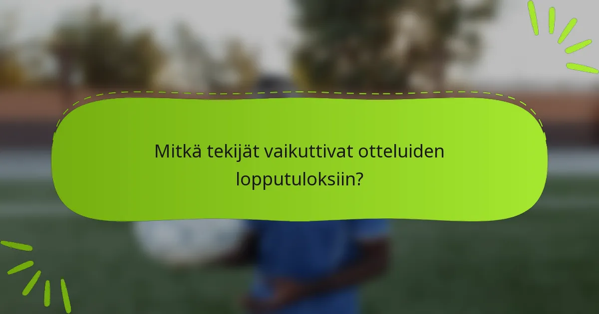 Mitkä tekijät vaikuttivat otteluiden lopputuloksiin?